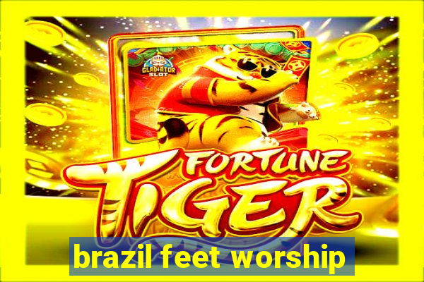 brazil feet worship